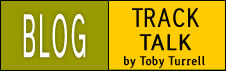 Track Talk is a blog by Toby Turrell